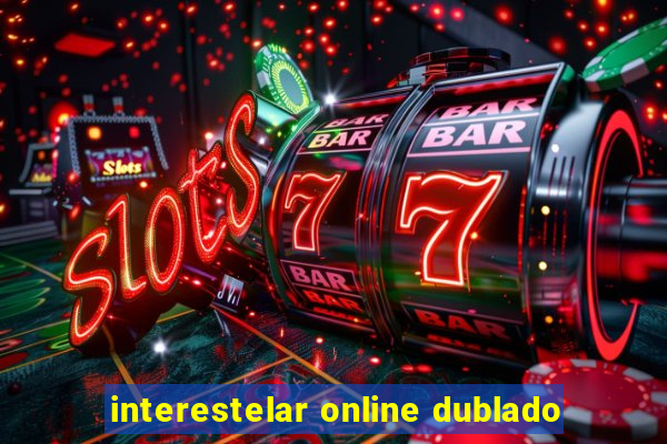 interestelar online dublado